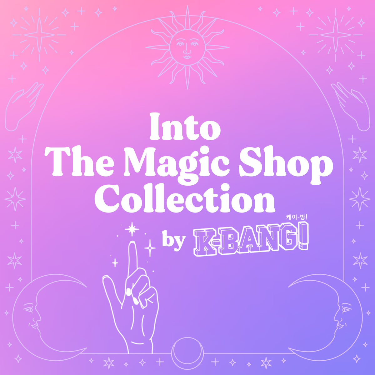 INTO THE MAGIC SHOP ANNIVERSARY COLLECTION – KBANG!